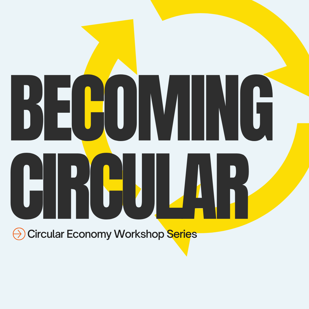 Becoming Circular - Circular Economy Workshop Series