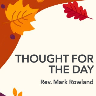 Thought for the Day, Rev. Mark Rowland
